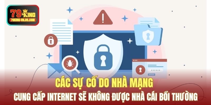 Các sự cố do nhà mạng cung cấp internet sẽ không được nhà cái bồi thường