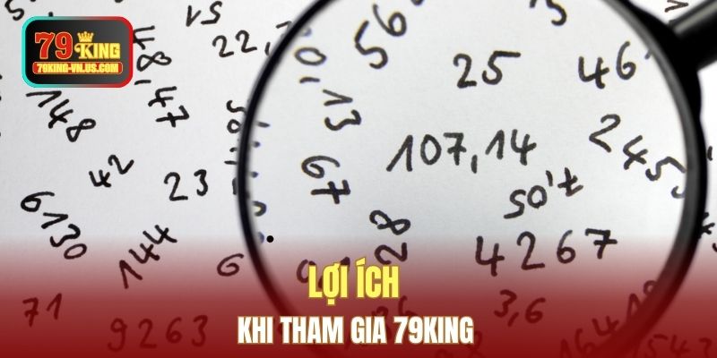 Lợi ích khi tham gia 79KING