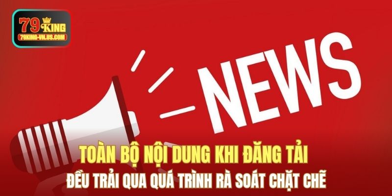 Toàn bộ nội dung khi đăng tải đều trải qua quá trình rà soát chặt chẽ